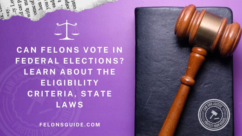 Can Felons Vote in Federal Elections