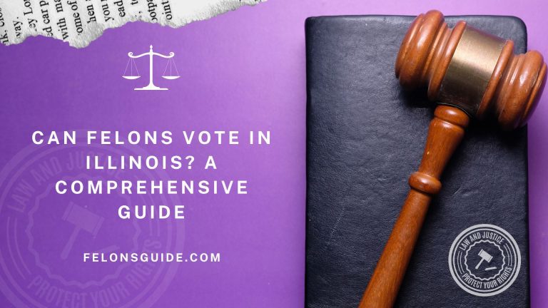 Can Felons Vote in Illinois? A Comprehensive Guide