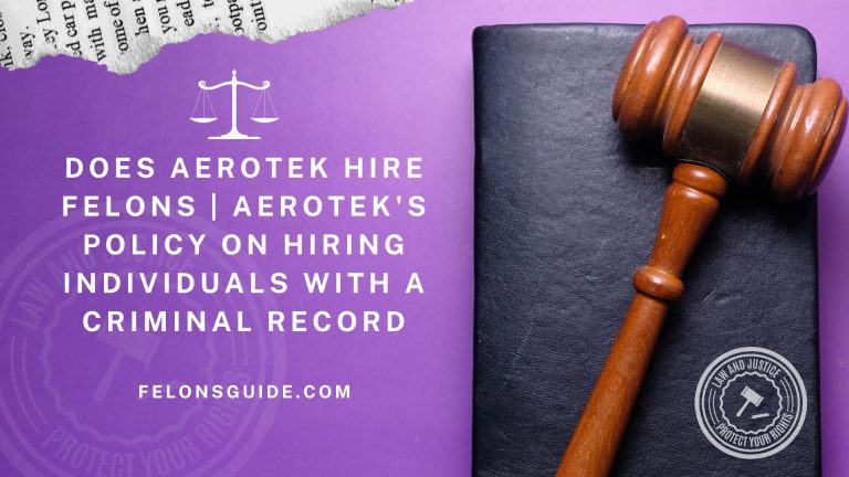 Does Aerotek hire Felons? Aerotek’s Policy on Hiring Individuals with a Criminal Record