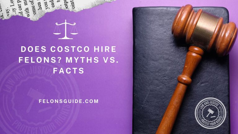 Does Costco Hire Felons? Myths vs. Facts