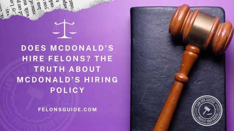 Does Mcdonald’s hire Felons? The Truth about McDonald’s Hiring Policy