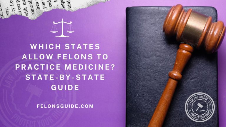 Which States Allow Felons to Practice Medicine? State-by-State Guide