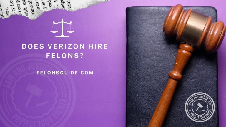 Does Verizon Hire Felons in 2024? (Read Before Applying)